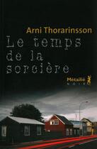 Couverture du livre « Le temps de la sorcière » de Arni Thorarinsson aux éditions Metailie