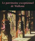 Couverture du livre « Patrimoine Exceptionnel En Wallonie » de Deveseleer Jacques aux éditions Institut Du Patrimoine Wallon