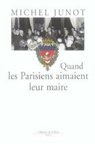 Couverture du livre « Quand les parisiens aimaient leur maire » de Michel Junot aux éditions Fallois
