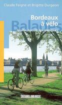 Couverture du livre « Bordeaux a velo,la ville,la cub ... » de Brigitte Durgeon aux éditions Sud Ouest Editions