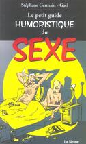 Couverture du livre « Le petit guide humoristique du sexe » de Gael et Stephane Germain aux éditions La Sirene