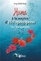 Couverture du livre « Huna, à la source d'Ho'oponopono ; les 7 lois spirituelles » de Serge Kahili King aux éditions Jouvence