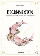 Couverture du livre « Reconnexion - inspirations, rituels et poemes pour nourrir l'ame » de Wild Amanda aux éditions Jouvence