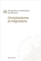 Couverture du livre « Christianisme et migrations » de Academie Catholique aux éditions Parole Et Silence