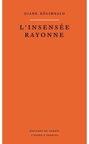 Couverture du livre « L'insensée rayonne » de Diane Régimbald aux éditions Éditions Du Noroît