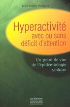 Couverture du livre « Hyperactivite avec ou sans deficit d attention » de Jean-Marie Honorez aux éditions Logiques Quebec