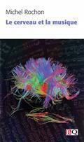Couverture du livre « Le cerveau et la musique » de Michel Rochon aux éditions Bibliotheque Quebecoise