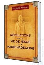 Couverture du livre « Révélations sur la vie de Jésus et de Marie-Madeleine » de Danielle Meunier aux éditions Ada