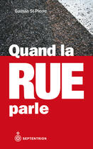 Couverture du livre « Quand la rue parle » de St-Pierre Gaetan aux éditions Septentrion