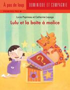 Couverture du livre « Lulu et la boite a malice » de Lucie Papineau aux éditions Dominique Et Compagnie