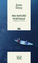 Couverture du livre « Ma nature poétique : Dialogue avec le vivant » de Jean Desy aux éditions Xyz