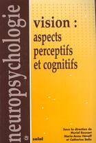 Couverture du livre « Vision aspects perceptifs et cognitifs » de Muriel Boucart et Marie-Anne Henaff et Catherine Belin aux éditions Delta Press