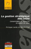 Couverture du livre « La gestion stratégique des coûts » de Benoit Pige et Philippe Lardy aux éditions Ems