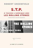 Couverture du livre « S.T.P. ; à travers l'Amérique avec les Rolling Stones » de Robert Greenfield aux éditions Le Mot Et Le Reste