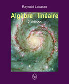 Couverture du livre « Algèbre linéaire (2e édition) » de Raynald Lacasse aux éditions Loze-dion Editeur