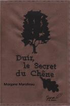 Couverture du livre « Duir le secret du chêne » de Marolleau Morgane aux éditions Ganou