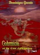 Couverture du livre « GOHRMICIA ET LA CITE EPHEMERE » de Dominique Guenin aux éditions Dominique Guenin