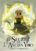 Couverture du livre « Le Secret de l'Ancien Voeu : Tome I - L'Omphalos » de Evy Reeves aux éditions Books On Demand