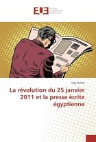 Couverture du livre « La revolution du 25 janvier 2011 et la presse ecrite egyptienne » de Hamza Ingy aux éditions Editions Universitaires Europeennes