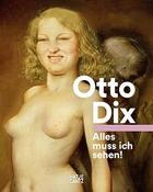 Couverture du livre « Otto dix alles muss ich sehen! /allemand » de Emmert Claudia/Nedde aux éditions Hatje Cantz