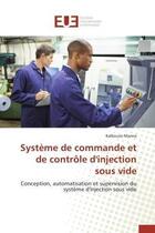 Couverture du livre « Systeme de commande et de controle d'injection sous vide - conception, automatisation et supervision » de Marwa Kalboussi aux éditions Editions Universitaires Europeennes