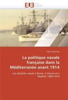 Couverture du livre « La politique navale francaise dans la mediterranee avant 1914 » de Voionmaa Olai aux éditions Editions Universitaires Europeennes