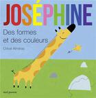 Couverture du livre « Joséphine : des formes et des couleurs. » de Chloe Almeras aux éditions Seuil Jeunesse