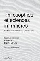 Couverture du livre « Philosophies et sciences infirmières : Contributions essentielles à la discipline » de Dave Holmes et Collectif et Pawel Krol aux éditions Hermann