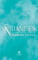 Couverture du livre « Nuances » de Sandrine Escriva aux éditions Le Lys Bleu