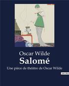 Couverture du livre « Salomé : Une pièce de théâtre de Oscar Wilde » de Oscar Wilde aux éditions Culturea