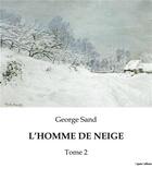 Couverture du livre « L'HOMME DE NEIGE : Tome 2 » de George Sand aux éditions Culturea