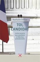 Couverture du livre « Toi, candidat » de Stellar Nathalie aux éditions Cent Mille Milliards