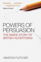 Couverture du livre « Powers of Persuasion: The Inside Story of British Advertising 1951-200 » de Fletcher Winston aux éditions Oup Oxford