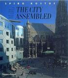 Couverture du livre « The city assembled (paperback) » de Kostof Spiro aux éditions Thames & Hudson