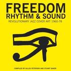 Couverture du livre « Freedom rhythm and sound revolutionary jazz ; original cover art 1965-1983 » de Gilles Peterson aux éditions Soul Jazz Records
