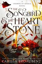 Couverture du livre « THE SONGBIRD AND THE HEART OF STONE - BOOK 3 » de Carissa Broadbent aux éditions Pan Macmillan