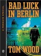 Couverture du livre « Bad Luck In Berlin » de Wood Tom aux éditions Penguin Group Us