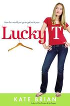 Couverture du livre « Lucky T » de Kate Brian aux éditions Simon & Schuster Books For Young Readers