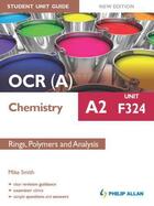 Couverture du livre « OCR A Chemistry A2 Student Unit Guide: Unit F324 New Edition: Rings, P » de Smith Mike aux éditions Hodder Education Digital