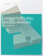 Couverture du livre « Architectural modelmaking (2nd ed) » de Dunn Nick aux éditions Laurence King