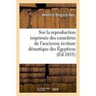 Couverture du livre « Memoire sur la reproduction imprimee des caracteres de l'ancienne ecriture demotique des egyptiens - » de Brugsch-Bey Heinrich aux éditions Hachette Bnf