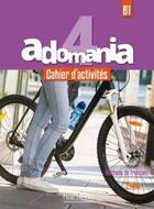 Couverture du livre « ADOMANIA 4 ; cahier d'activités + CD audio » de Celine Himber aux éditions Hachette Fle