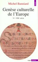 Couverture du livre « Genese culturelle de l'europe (ve-viiie siecle) » de Michel Banniard aux éditions Seuil