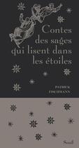 Couverture du livre « Contes des sages qui lisent dans les étoiles » de Patrick Fischmann aux éditions Seuil