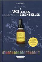 Couverture du livre « Les 20 huiles carrément essentielles » de Rachel Frely aux éditions Larousse