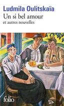 Couverture du livre « Un si bel amour et autres nouvelles » de Lioudmila Oulitskaia aux éditions Folio