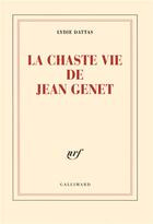 Couverture du livre « La chaste vie de jean genet » de Lydie Dattas aux éditions Gallimard