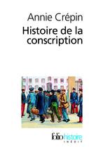 Couverture du livre « Histoire de la conscription » de Annie Crepin aux éditions Gallimard