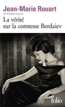 Couverture du livre « La vérité sur la comtesse Berdaiev » de Jean-Marie Rouart aux éditions Folio