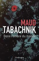 Couverture du livre « Dans l'ombre du monde » de Maud Tabachnik aux éditions Flammarion